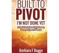 Built to Pivot I'm Not Done Yet