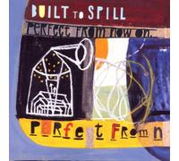 Built to Spill - Perfect From Now On