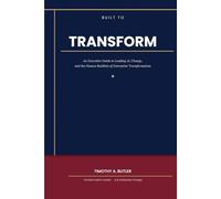 Built to Transform: An Executive Guide to Leading AI, Change, and the Human Realities of Enterprise Transformation
