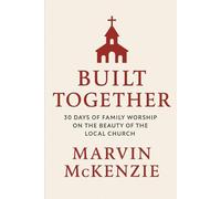 Built Together: 30 Days of Family Worship on the Beauty of the Local Church