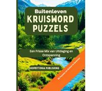 Buitenleven Kruisword puzzels;: Een Frisse Mix van Uitdaging en Ontspanning ; 80 Puzzels om Buiten te Genieten