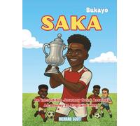 Bukayo Saka The Boy Who Dared to Dream: An Incredible Journey from Arsenal Academy to England Hero