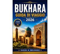 Bukhara Guida di viaggio 2026: Dove la Via della Seta ancora respira: una guida pratica alla città medievale meglio conservata dell'Asia centrale