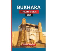 BUKHARA Travel Guide 2026: Explore Ancient Mosques, Silk Road Landmarks, and Hidden Courtyards in Uzbekistan’s Timeless City