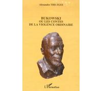 Bukowski ou les Contes de la Violence Ordinaire