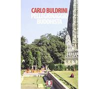 Buldrini, C: Pellegrinaggio Buddhista. Sulle Orme Di Siddhar