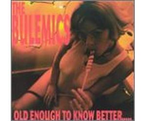 Bulemics - Old Enough to Know Better