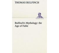 Bulfinch's Mythology: The Age Of Fable