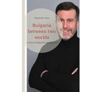 Bulgaria between two worlds: A Franco-Bulgarian perspective