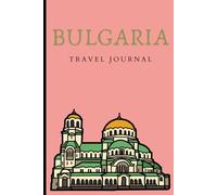 Bulgaria Travel Journal: Notebook for your trip to Bulgaria