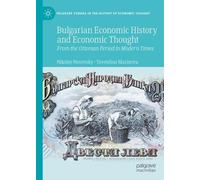 Bulgarian Economic History and Economic Thought: From the Ottoman Period to Modern Times