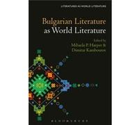 Bulgarian Literature as World Literature Bulgarian Literature as World Literature (Auteur)
