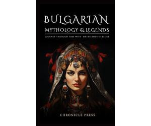 Bulgarian Mythology and Legends: Journey Through Time With Myths and Folklore