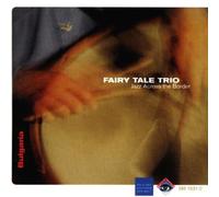 Bulgarie. Fairy Tale Trio : Jazz Across the Border