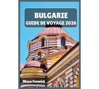 BULGARIE GUIDE DE VOYAGE 2026