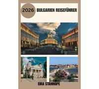 BULGARIEN REISEFÜHRER 2026: Reisen Sie tief in Bulgariens legendäre Städte, ruhige Landschaften und verborgene historische Wunder