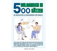 Bulgarisch in 500 Sätzen : Die wichtigsten Alltagsausdrücke für schnelle Fortschritte: Ihr schneller Einstieg in die Bulgarische Sprache, kompakt und ... für Anfänger, Reisende und Selbstlerner