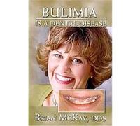 Bulimia Is a Dental Disease Brian McKay (Auteur)
