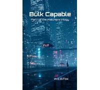 Bulk Capable: Part 1 of the Watchers Trilogy