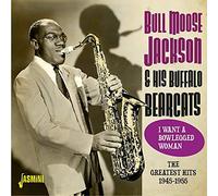 BULL MOOSE JACKSON - I Want A Bowlegged Woman.The Greatest Hits 1945-1955