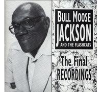 Bull Moose Jackson & the Flashcats - Final Recordings
