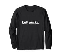 Bull Pucky.. Don't Ask Me ! Sarcastic Bold Statement Manche Longue