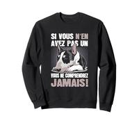 Bull Terrier Humour, Si Vous N’en Avez Pas Un Sweatshirt