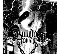 Bulldog Courage - from Heartache to Hatred [Import]