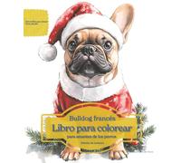 Bulldog francés: Libro para colorear para amantes de los perros - Edición de invierno