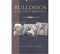 Bulldogs and Bulldog Breeding, Vintage Dog Books Breed Classic H. St. John Cooper (Auteur)