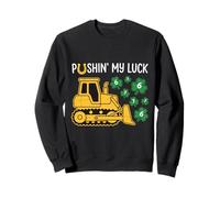 Bulldozer Lucky Construction Pushing My Luck St Paddy Day 67 Sweatshirt