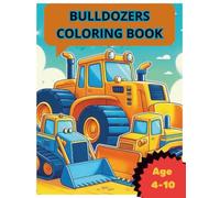 Bulldozers Coloring Book: 30 Mighty Construction Machines for Boys and Girls
