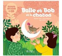 Bulle et Bob et le chaton Natalie Tual (Auteur), Natalie Tual (Compositeur), Natalie Tual (Interprète), Ilya Green (Illustration), Gilles Belouin (Compositeur), Gilles Belouin (Chants)