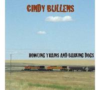 Bullens, Cindy - Howling Trains and..