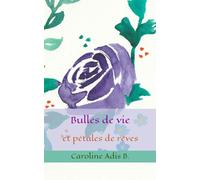 Bulles de vie et pétales de rêves
