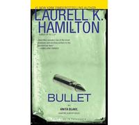 Bullet: An Anita Blake, Vampire Hunter Novel