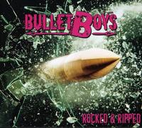 Bullet Boys - Rocked & Ripped