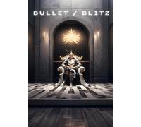 Bullet Chess Domination: Quick Wins with Proven Tactics