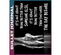 Bullet Journal: ballet better than Invest 5minutes daily to Physical, Mental and Emotional Health Planner, To do List Dot Grid Notepads, Habit ... Appointments Notebook I Gift Idea for Women