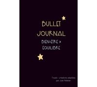 Bullet Journal - Bien-être & Équilibre: Un guide annuel pour mieux se connaître et cultiver une harmonie personnelle