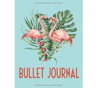 Bullet Journal : Carnet Pointillé pour Bullet Journaling, Prendre des Notes, Dessiner, Gribouiller, Lettrage et Calligraphie: Original et Élégant : ... Parfait sur la nature et les Flamants Roses
