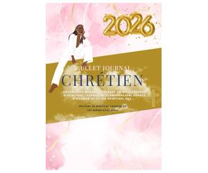 bullet journal chrétien 2026: Planifie, prie, progresse : lectures bibliques en 1 an, trackers d’habitudes, bilans bien-être, pages de prière & coaching douceur