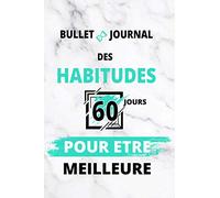Bullet journal des habitudes: Carnet de suivi à remplir pour être meilleur | journal d'habitude à compléter avec une méthode pour vous fixer les bons ... personnel pour acquérir des bonnes habitudes