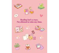 Bullet Journal: Healing isn't a race. I'm allowed to take my time.: 6x9 inches | 200 pages | Cute notebook with mental health quote for women and teens