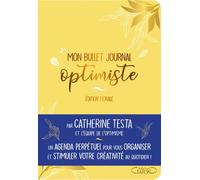 Bullet journal optimiste A5 - Edition Florale - Agenda et carnet de notes A5 - To do list et organisation - créativité et bonheur as - Catherine Testa - Michel Lafon - broché - Carnet (de voyage, inti