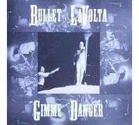 Bullet Lavolta - Gimme Danger [Import]