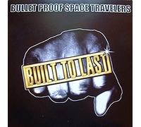 Bullet Proof Space Travelers - Built to Last [Vinyl LP]