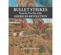 Bullet Strikes From the First Day of the American Revolution