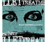 Bullet Treatment - Ex-Breathers