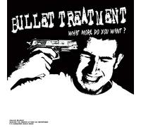 Bullet Treatment - What More Do You Want (White Vinyl)